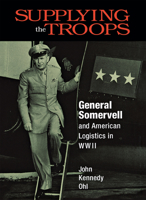 Supplying the Troops: General Somervell and American Logistics in Wwii 0875801854 Book Cover