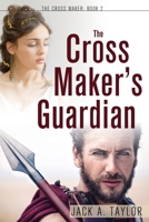 The Cross Maker's Guardiian 1486618588 Book Cover