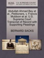 Abdullah Ahmad Bey et al., Petitioners, v. Francis Muldoon et al. U.S. Supreme Court Transcript of Record with Supporting Pleadings 1270495461 Book Cover