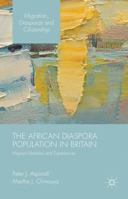 The African Diaspora Population in Britain: Migrant Identities and Experiences 1137456531 Book Cover