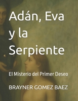 Adán, Eva y la Serpiente: El Misterio del Primer Deseo (Spanish Edition) B0FHWJH46S Book Cover