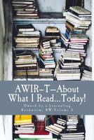 AWIR–T—About What I Read...TODAY!: Owned by a Journaling Bookworm, BW-Volume 3 1539764389 Book Cover
