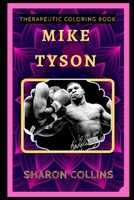 Mike Tyson Therapeutic Coloring Book: Fun, Easy, and Relaxing Coloring Pages for Everyone (Mike Tyson Therapeutic Coloring Books) B088N444V3 Book Cover