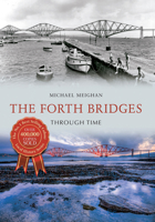 The Forth Bridges Through Time 1445639998 Book Cover