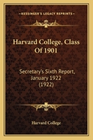 Harvard College, Class Of 1901: Secretary's Sixth Report, January 1922 1166927342 Book Cover