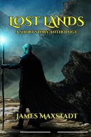 Lost Lands: A Short Story Anthology B0HHB5MSXM Book Cover