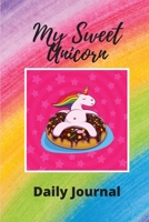 My Sweet Unicorn Daily Journal 1716305411 Book Cover