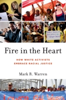 Fire in the Heart: How White Activists Embrace Racial Justice 0199751250 Book Cover