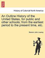 An Outline History of the United States, for Public and Other Schools; 1241555753 Book Cover
