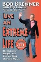 Live an Extreme Life: Losing the Weight and Gaining My Purpose 0989309584 Book Cover