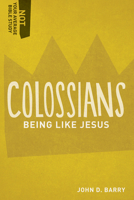 Colossians: Being Like Jesus 1577995473 Book Cover