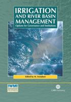 Irrigation and River Basin Management: Options for Governance and Institutions (Cabi Publishing) 0851996728 Book Cover