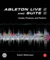 Ableton Live 8 and Suite 8: Create, Produce, Perform 024081228X Book Cover
