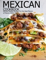 Mexican Cookbook: Kitchen-Tested Recipes Put the Real Flavors of Mexico Within Reach B08STHXXV9 Book Cover