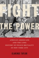 Fight the Power: African Americans and the Long History of Police Brutality in New York City 1479862452 Book Cover