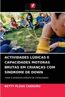 Actividades Lúdicas E Capacidades Motoras Brutas Em Crianças Com Síndrome de Down 6203697508 Book Cover