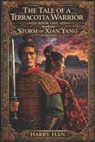 The Tale of a Terracotta Warrior: Storm of Xian'yang 1763781488 Book Cover
