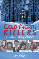 Cold North Killers: Canadian Serial Murder 1459701240 Book Cover