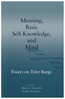 Meaning, Basic Self-Knowledge, and Mind: Essays on Tyler Burge (Center for the Study of Language and Information - Lecture Notes) 1575863464 Book Cover