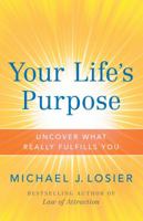 Your Life's Purpose: Uncover What Really Fulfills You 079535035X Book Cover