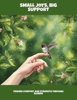 Small Joys, Big Support: Finding Comfort And Strength Through Illness B0FPF1Q84L Book Cover