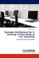 Strategic Architecture for E-learning: A Case Study of H.P. University: E-learning in Indian Universities 3846537330 Book Cover
