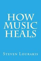 How Music Heals 1719530696 Book Cover