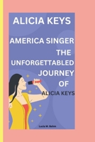Unveiling Alicia Keys: Keys to success; The inspirational story of Alicia's rise B0CQDHRPTK Book Cover