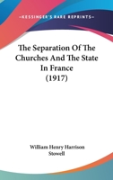 The Separation of the Churches and the State in France 1164003348 Book Cover