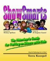 ShowSmarts: The Volunteer's Guide for Putting on Shows with Kids 0595318835 Book Cover