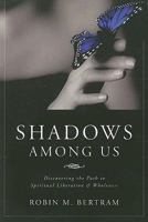 Shadows Among Us Study Guide: Discovering the Path to Wholeness and Liberation 1606042971 Book Cover