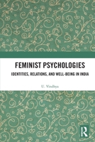 Feminist Psychologies: Identities, Relations, and Well-Being in India 1032330724 Book Cover