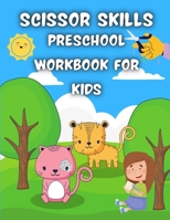 Scissor Skills Preschool Workbook for Kids: Activity Book For Toddlers And Kids Ages 3+ | Fun Animals Coloring & Cutting Workbook B08XY43PPG Book Cover