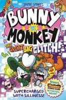 Bunny vs Monkey: The Great Big Glitch (a Phoenix Comic Book): the instant number one bestselling book from Jamie Smart, Illustrator of the Year 1788453093 Book Cover