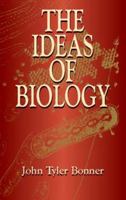 The Ideas of Biology 0486424197 Book Cover