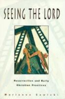 Seeing the Lord: Resurrection and Early Christian Practices 0800627091 Book Cover