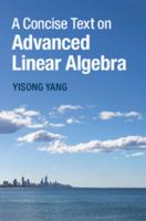 A Concise Text on Advanced Linear Algebra 1107087511 Book Cover