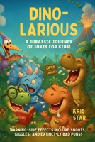 Dino-Larious: A Jurassic Journey of Jokes for Kids! B0FCMWX55H Book Cover