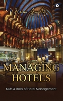 Managing Hotels: Nuts & Bolts of Hotel Management 1647339138 Book Cover