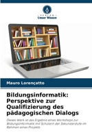 Bildungsinformatik: Perspektive zur Qualifizierung des pädagogischen Dialogs (German Edition) 6209382762 Book Cover