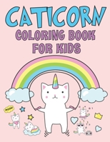 Caticorn Coloring Book For Kids: The Big Cat Coloring Book for Girls, Boys and All Kids Ages 4-8 with Over 30 Illustrations ll 30 Super Fun Coloring ... The World of Cats ll Page Size 8.5x11 Inches B08W7SQFRK Book Cover