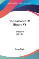 The Romance Of History V1: England 0548732256 Book Cover