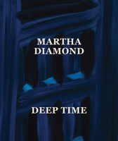 Martha Diamond: Deep Time 1636811450 Book Cover