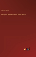Religious Denominations of the World 3368155784 Book Cover