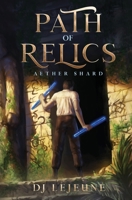 Path of Relics: Aether Shard (The Lore Seeker Odyssey) 1960537016 Book Cover