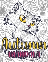 Autumn Mandala: A Gorgeous Fall Coloring Book for Adults, Featuring Autumn Season Mandala Art Perfect for Relaxing and Stress Relief B08L41B4WD Book Cover