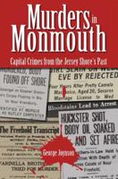 Murders in Monmouth: Capital Crimes from the Jersey Shore's Past 1596293489 Book Cover