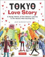 Tokyo Love Story: A Manga Memoir of One Woman's Personal Journey in the World's Most Exciting City - Told in English and Japanese 4805316012 Book Cover