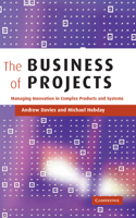 The Business of Projects : Managing Innovation in Complex Products and Systems 0521189861 Book Cover