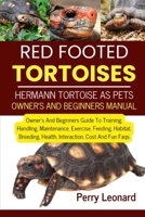 RED FOOTED TORTOISES: Owner's And Beginners Guide To Training, Handling, Maintenance, Exercise, Feeding, Habitat, Breeding, Health, Interaction, Cost And Fun Faqs B0DS2LTYP1 Book Cover